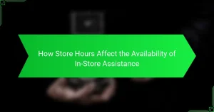 How Store Hours Affect the Availability of In-Store Assistance