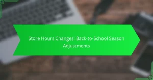 Store Hours Changes: Back-to-School Season Adjustments