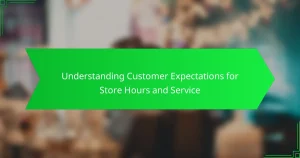 Understanding Customer Expectations for Store Hours and Service