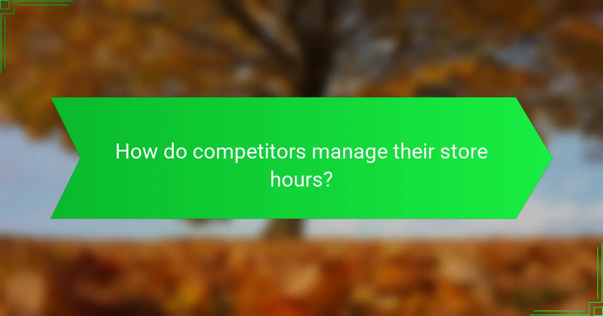 How do competitors manage their store hours?