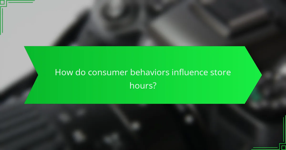 How do consumer behaviors influence store hours?
