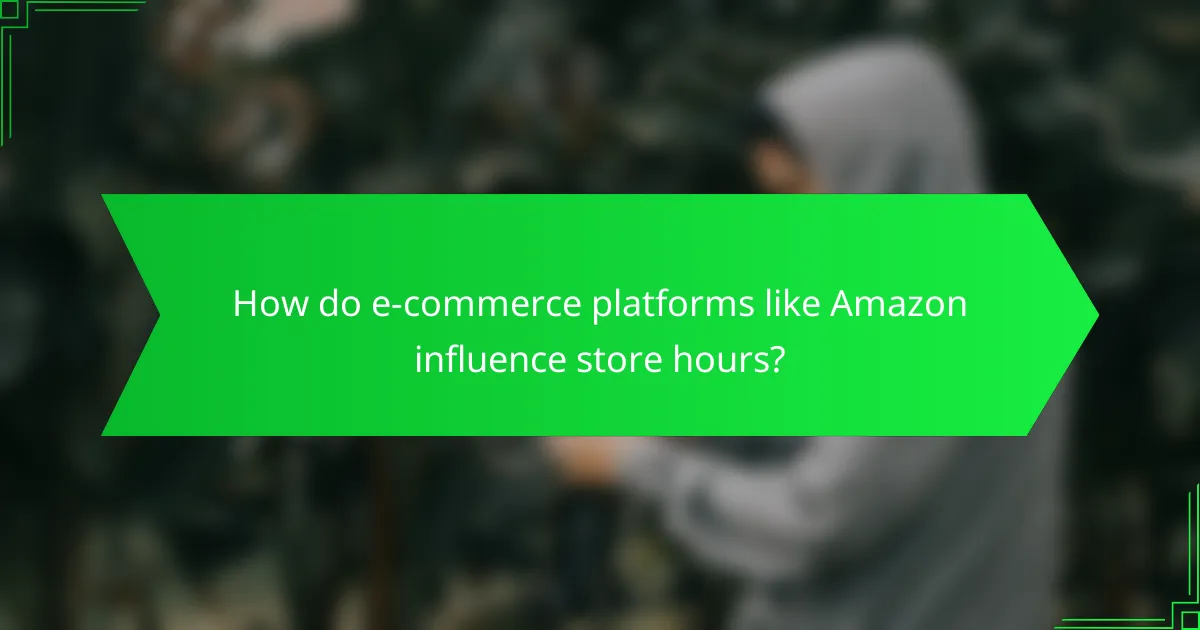 How do e-commerce platforms like Amazon influence store hours?
