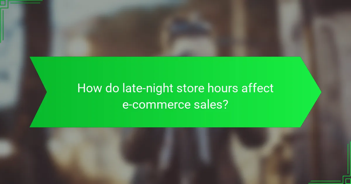 How do late-night store hours affect e-commerce sales?