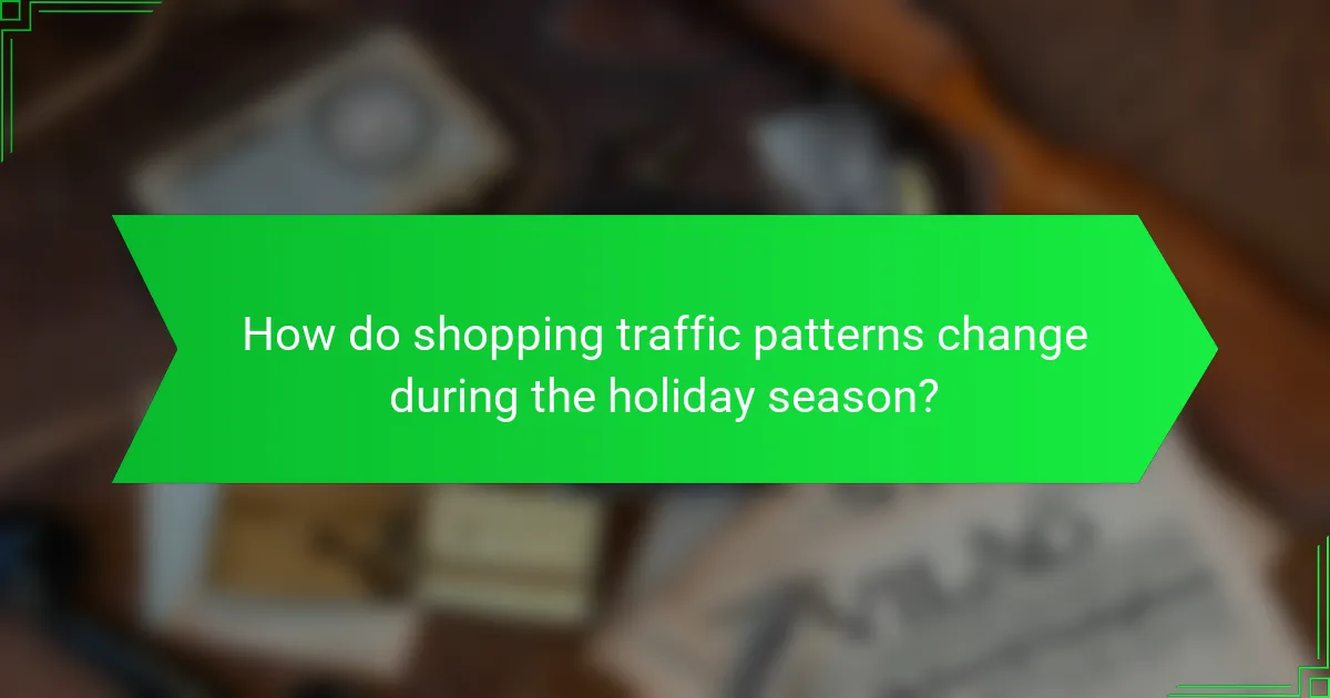 How do shopping traffic patterns change during the holiday season?