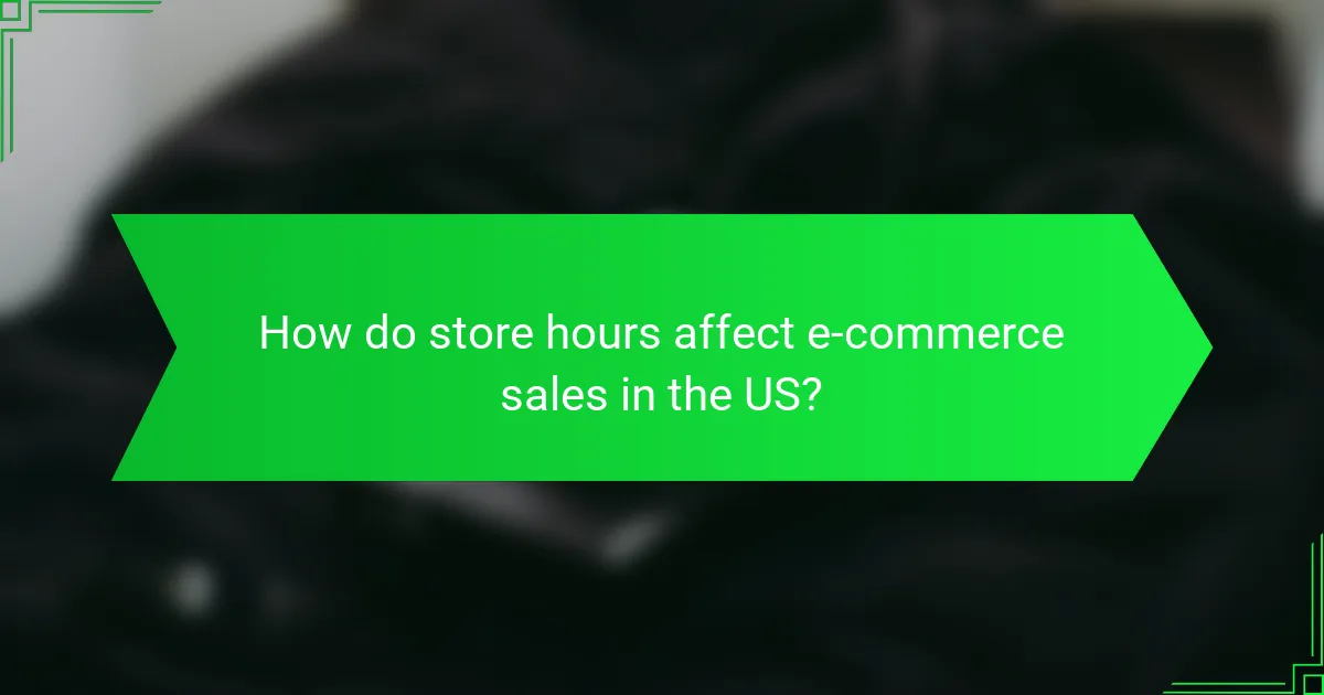 How do store hours affect e-commerce sales in the US?