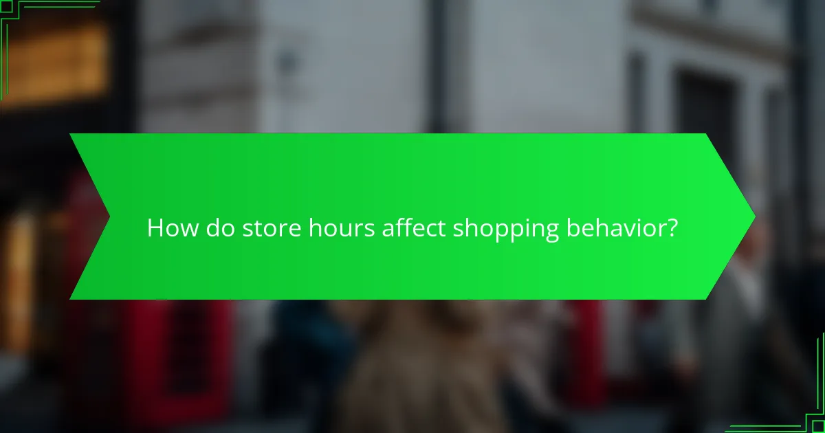 How do store hours affect shopping behavior?