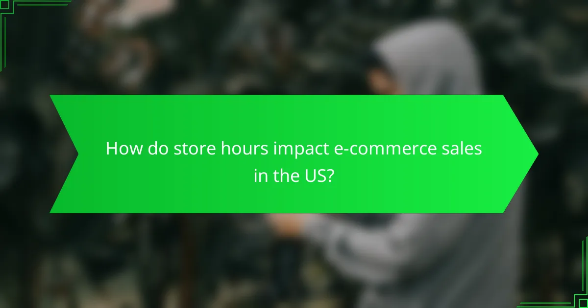 How do store hours impact e-commerce sales in the US?