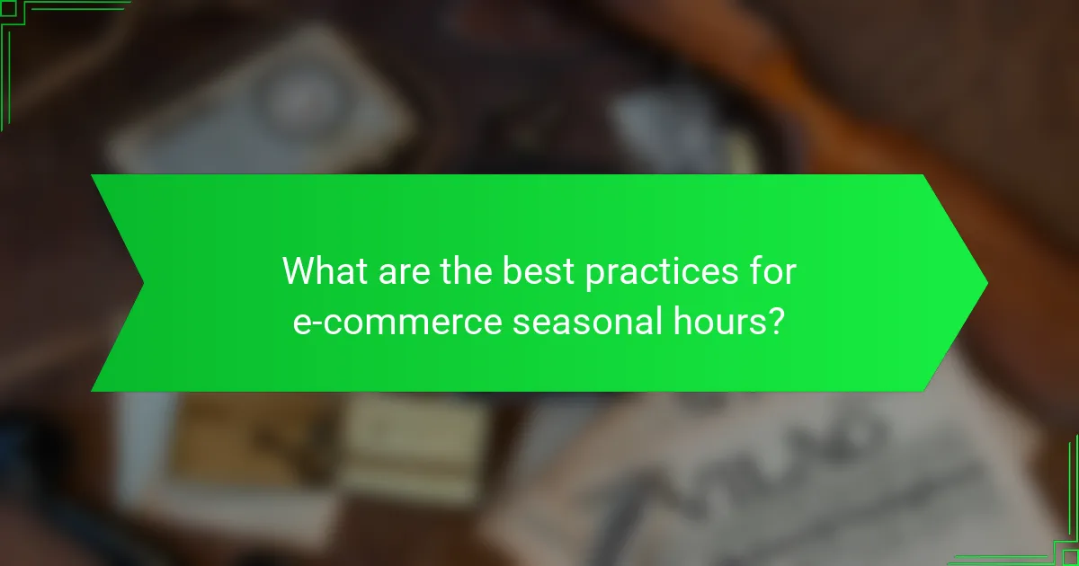 What are the best practices for e-commerce seasonal hours?