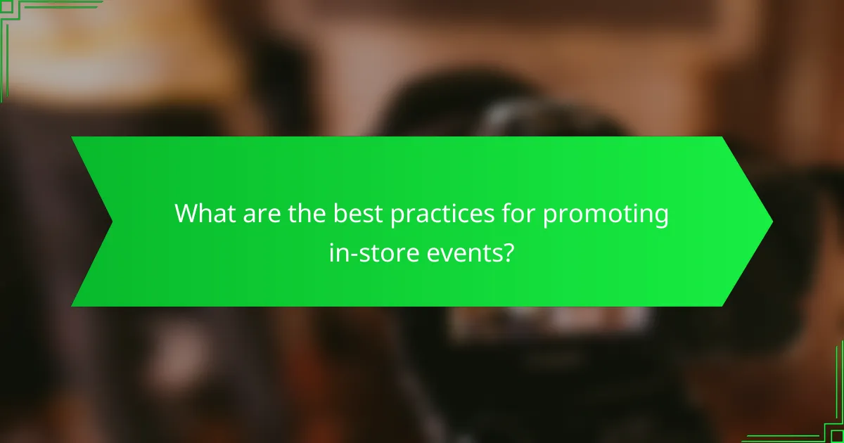 What are the best practices for promoting in-store events?