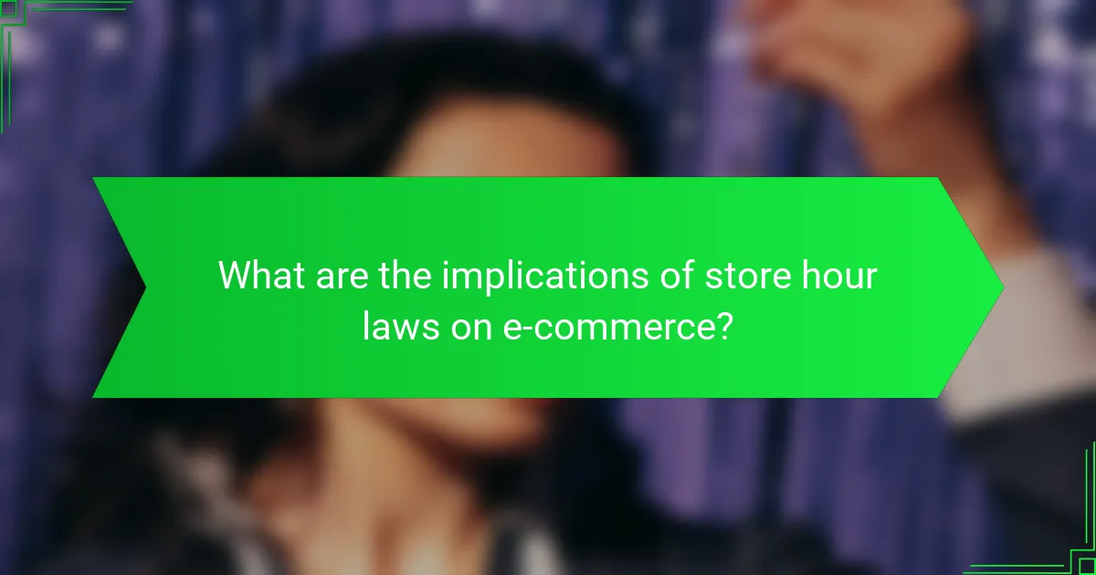 What are the implications of store hour laws on e-commerce?
