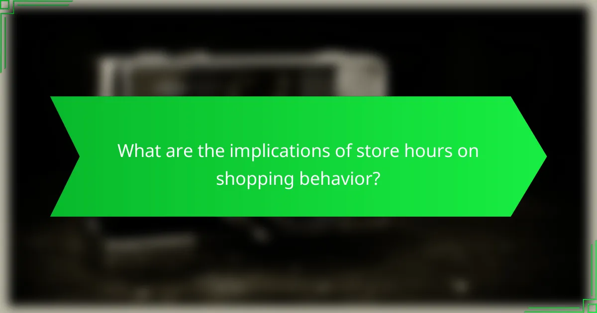 What are the implications of store hours on shopping behavior?