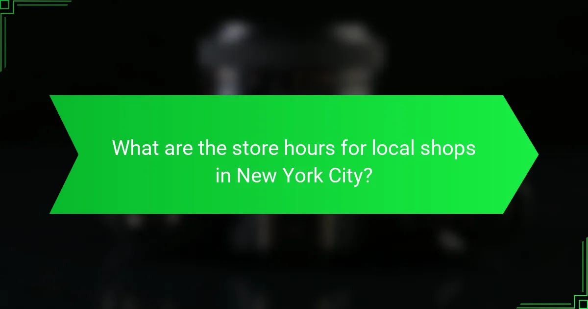 What are the store hours for local shops in New York City?