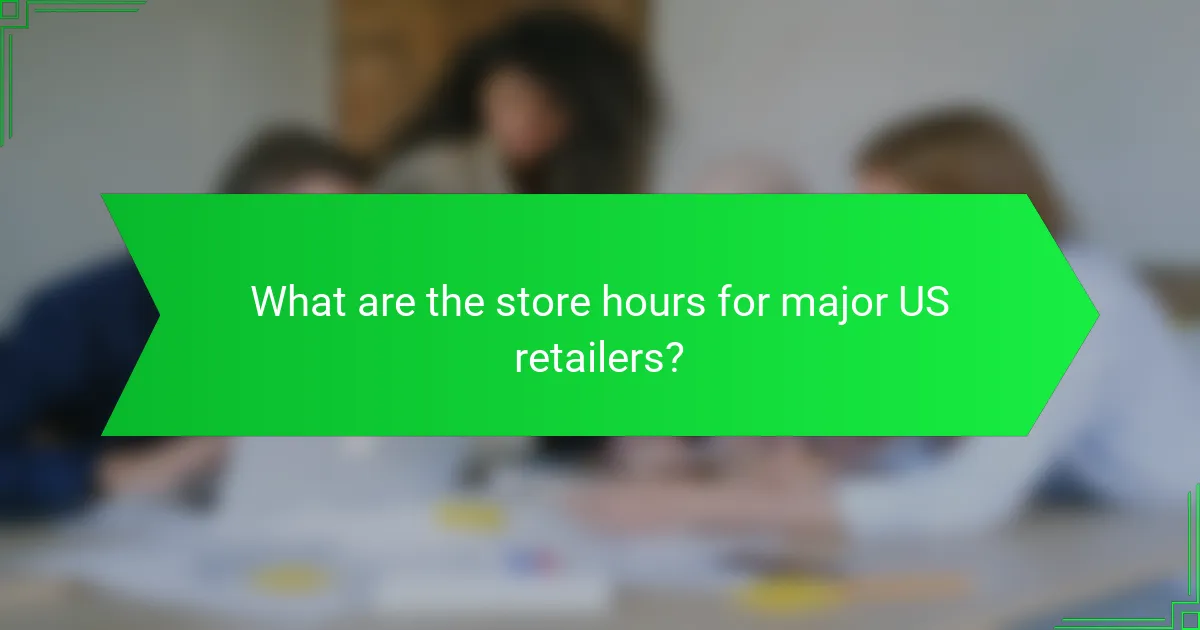 What are the store hours for major US retailers?