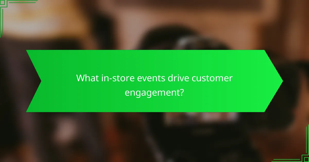 What in-store events drive customer engagement?
