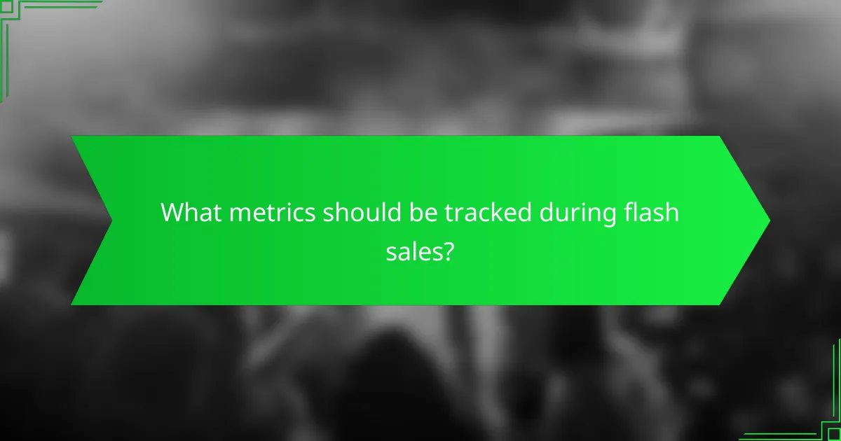 What metrics should be tracked during flash sales?