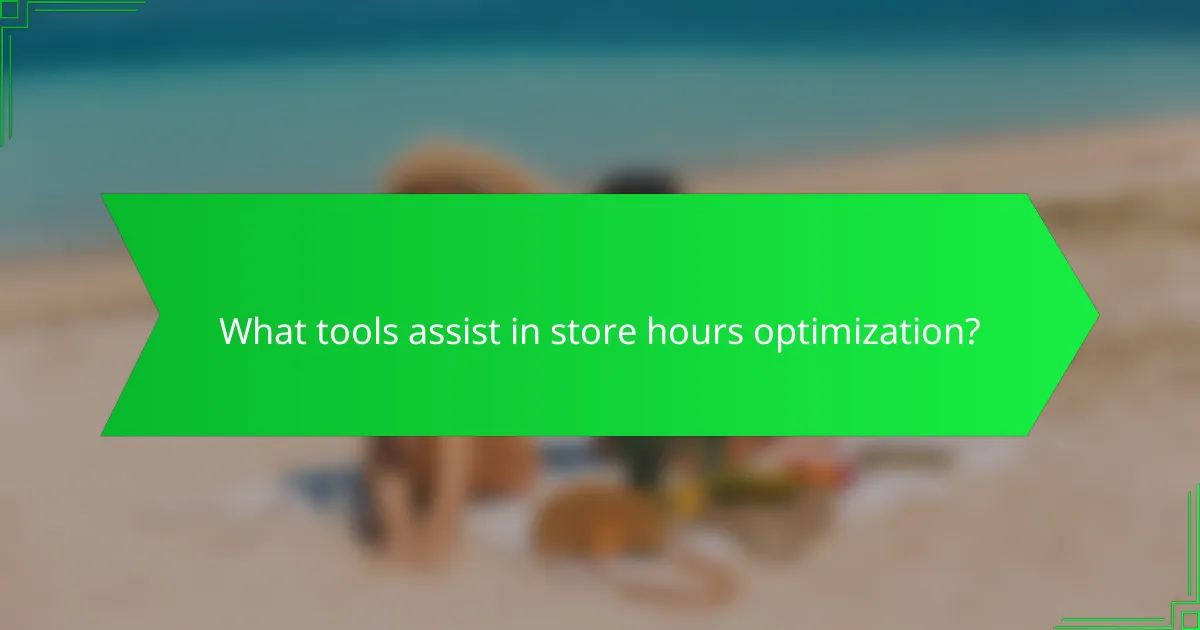 What tools assist in store hours optimization?