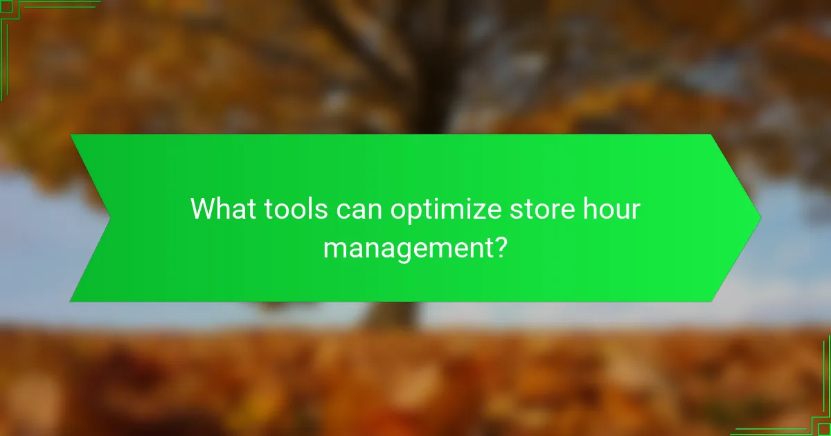 What tools can optimize store hour management?